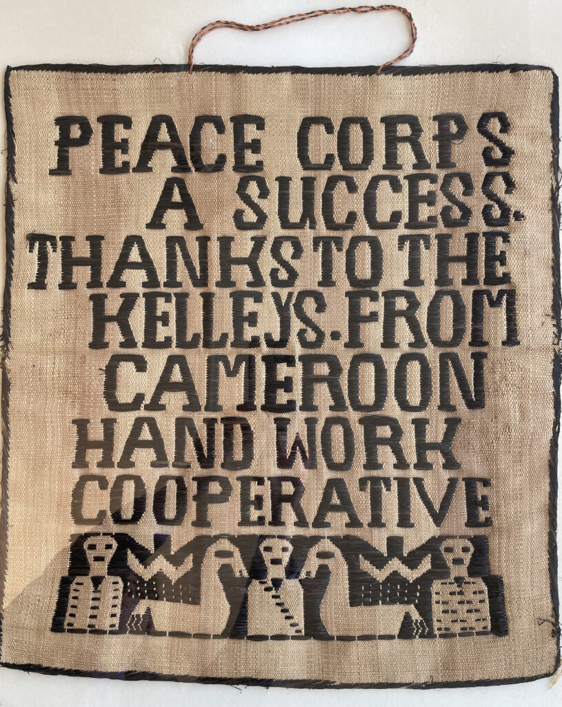 Tapestry that says Peace Corps a success thanks to the Kelleys. From Cameroon Hand Work Cooperative